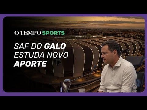 Vai pintar DINHEIRO no Galo? SAF estuda novo aporte no clube
